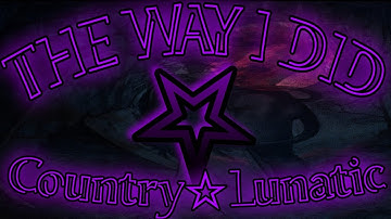 THE WAY I DID ☆ COUNTRY LUNATIC #countryrap #lunaticnation  #psychology 