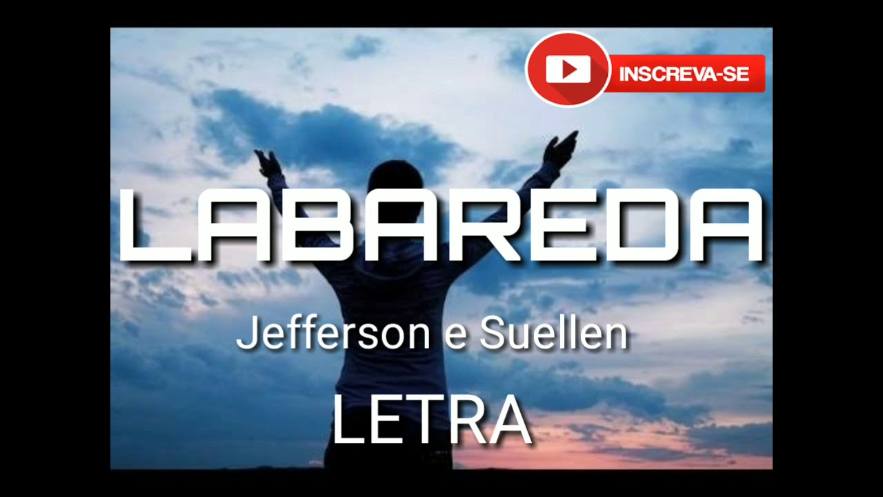 LABAREDA / JEFFERSON E SUELLEN (Letra ⬇️⬇️) - YouTube