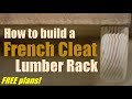 Shop Work: How to build a French Cleat Lumber Rack