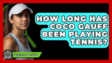 How Long Has Coco Gauff Been Playing Tennis? - The Racket Xpert