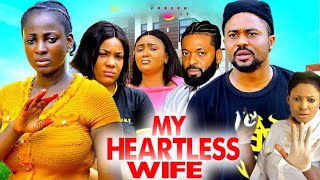 My Heartless Wife (Complete Season 5&amp;6)- 5ike Godson &amp; Ella Idu 2025 Latest Nigerian Nollywood Movie