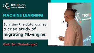 Surviving the data journey: a case study of migrating ML-engine - Gleb Siz | Tech3camp #106 ML