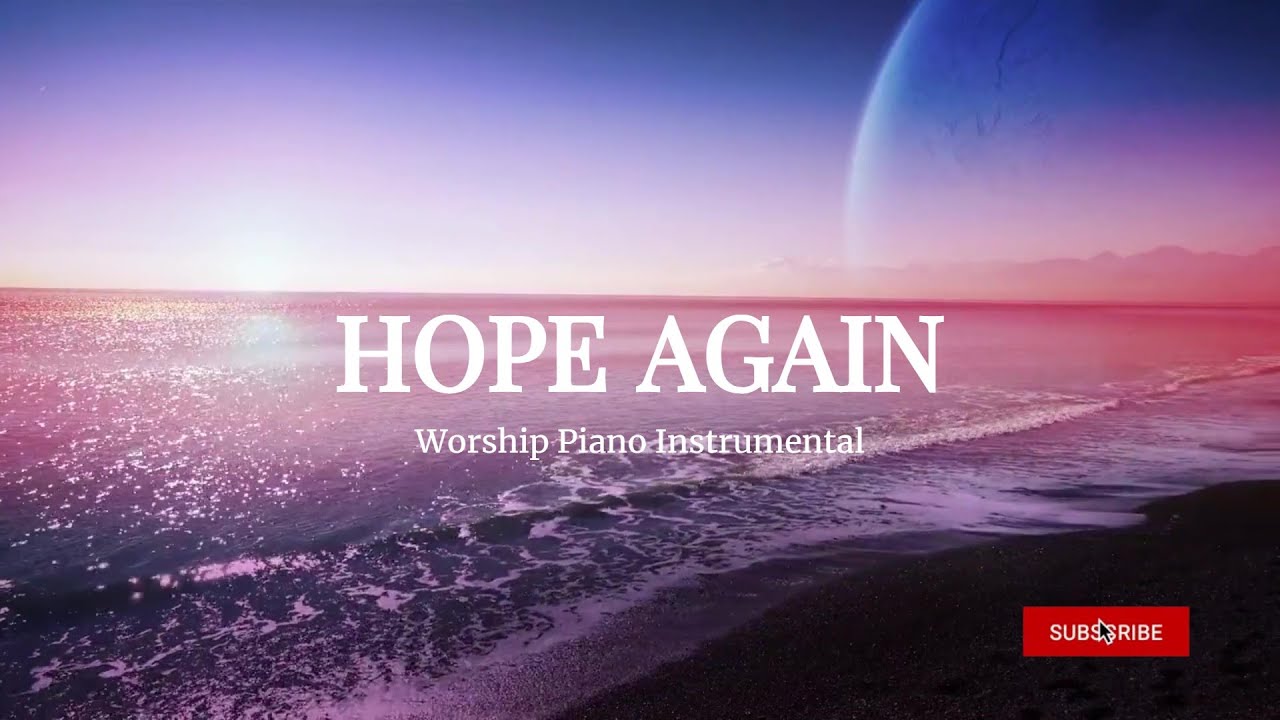 Hope Again | Peaceful Piano Worship to Renew Your Faith in God