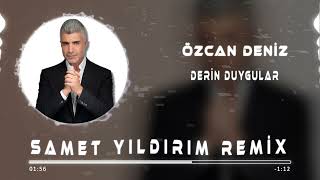 Özcan Deniz - Derin Duygular ( Samet Yıldırım Remix ) Resimi