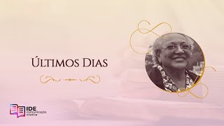 Últimos Dias - Missionária Edméia Williams