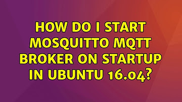 Ubuntu: How do I start Mosquitto MQTT broker on startup in Ubuntu 16.04?
