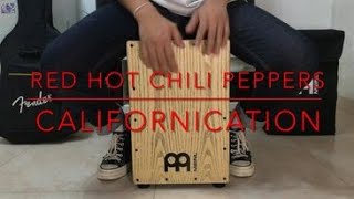 RED HOT CHILI PEPPERS - CALIFORNICATION (CAJON COVER)