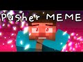 Pusher MEME