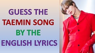 Guess the TAEMIN Song by the English Lyrics Game Challenge