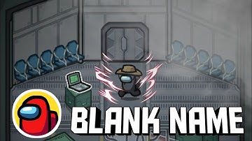 HOW TO HAVE NO NAME IN AMONG US | BLANK NAME (2020)