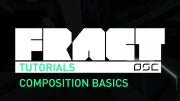 FRACT Tutorials: Composition Basics