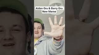 Aiden Gru &amp; Barry Gru New Meme