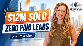 Top Producing Agent Does $12M Solo With No Paid Leads | Codi Alger