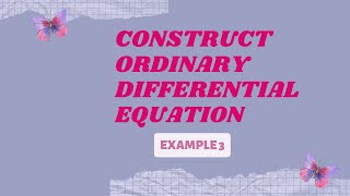 CONSTRUCT ODE (EXAMPLE 3)