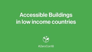 #ZeroCon18 | Parallel Session: Accessible Buildings in low income countries