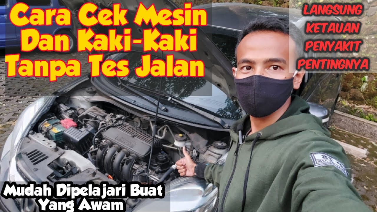 Inspeksi Mobil (WA 0813-2345-8045) Dan Cara Cek Mesin Dan Kaki-Kaki Tanpa Tes Jalan, Simpel !!