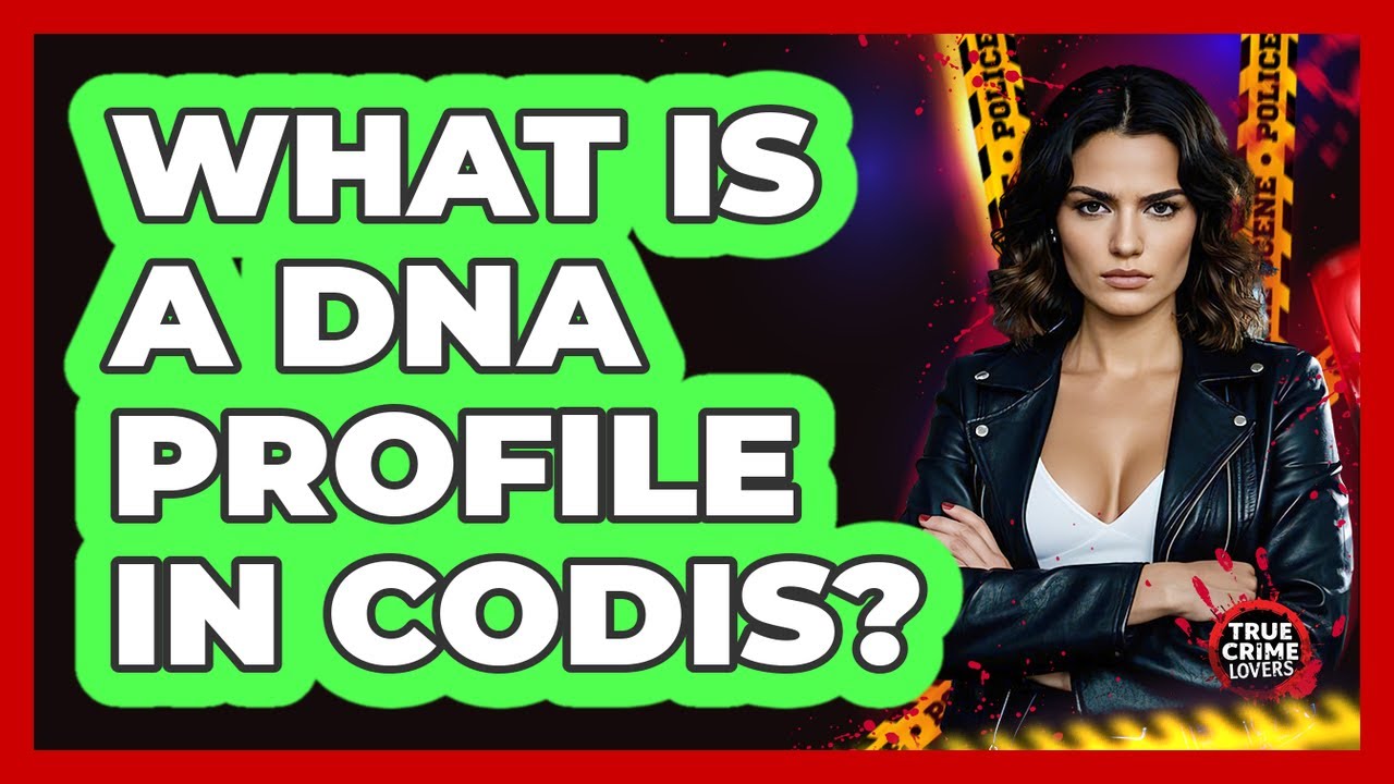 What Is A DNA Profile In CODIS?