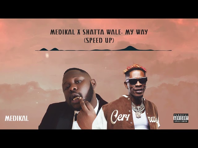 Medikal Feat. Shatta Wale - 'My Way' (Sped Up)