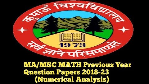 MA/MSC Maths 1st Sem Previous Year Papers 2018-23 ( Numerical Analysis) ||Kumaun University||