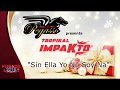 Tropical Impakto - Sin Ella Yo No Soy Na