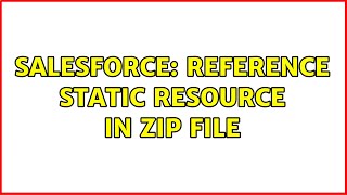 Salesforce: Reference Static Resource in Zip File (2 Solutions!!)