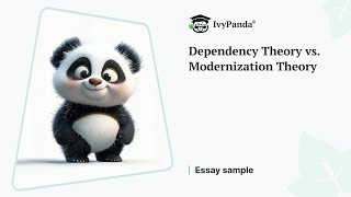 Dependency Theory vs. Modernization Theory | Essay Example