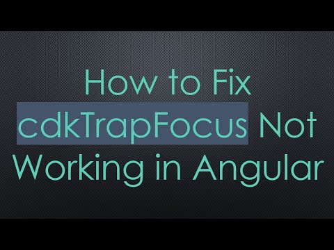 How to Fix cdkTrapFocus Not Working in Angular