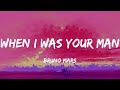 When I Was Your Man - Bruno Mars (Lyrics)