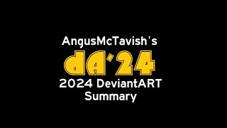 dA'24: AngusMcTavish's 2024 DeviantART Summary
