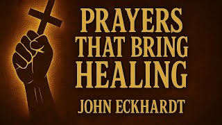 Prayers that Bring Healing - John Eckhardt
