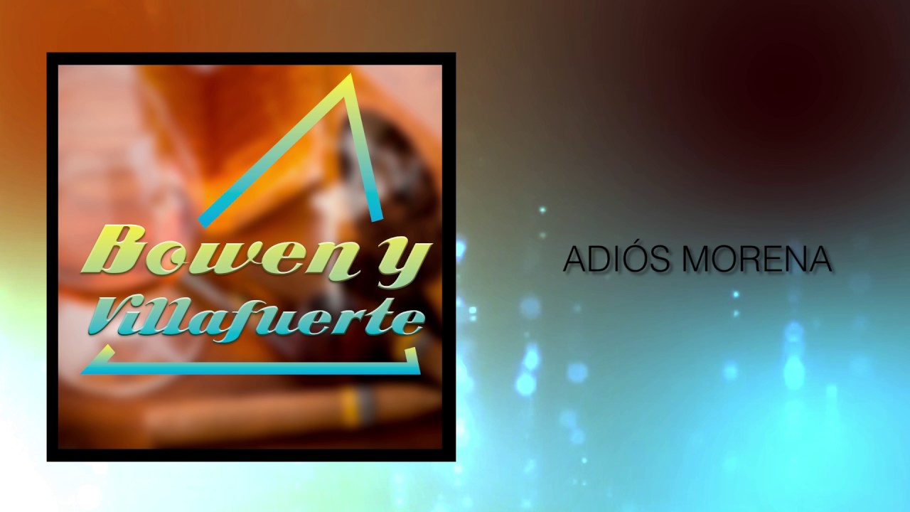 Adiós Morena Bowen y Villafuerte / Discos Fuentes [Audio] YouTube