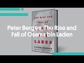 Peter Bergen, The Rise and Fall of Osama bin Laden