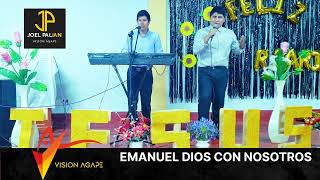 EMANUEL DIOS CON NOSOTROS / MINISTERIO VISIÓN ÁGAPE JOEL PALIAN