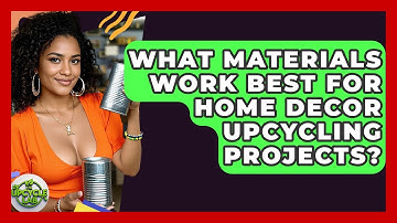What Materials Work Best for Home Decor Upcycling Projects? - The Upcycle Lab