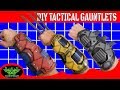 DIY TACTICAL GAUNTLETS