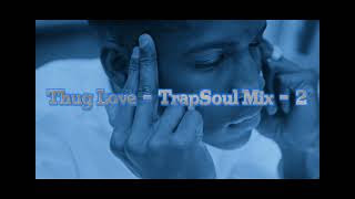 Thug Love TrapSoul Mix 2 (Tank, Dej Loaf, SZA, Yo Trane, Mya, Queen Naija, Jeremih, Aftertheparty)