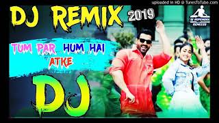 Tum Par Hum Hai Atke Yara New Verson Dj Song Remix By Dj Rupendra Stayle