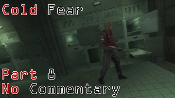 Cold Fear || Part 8 (No Commentary)