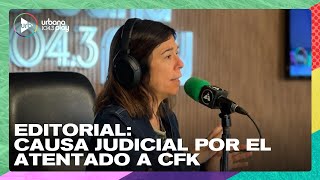 Editorial de María O'Donnell: Novedades de la causa judicial por el atentado a CFK | #DeAcáEnMás