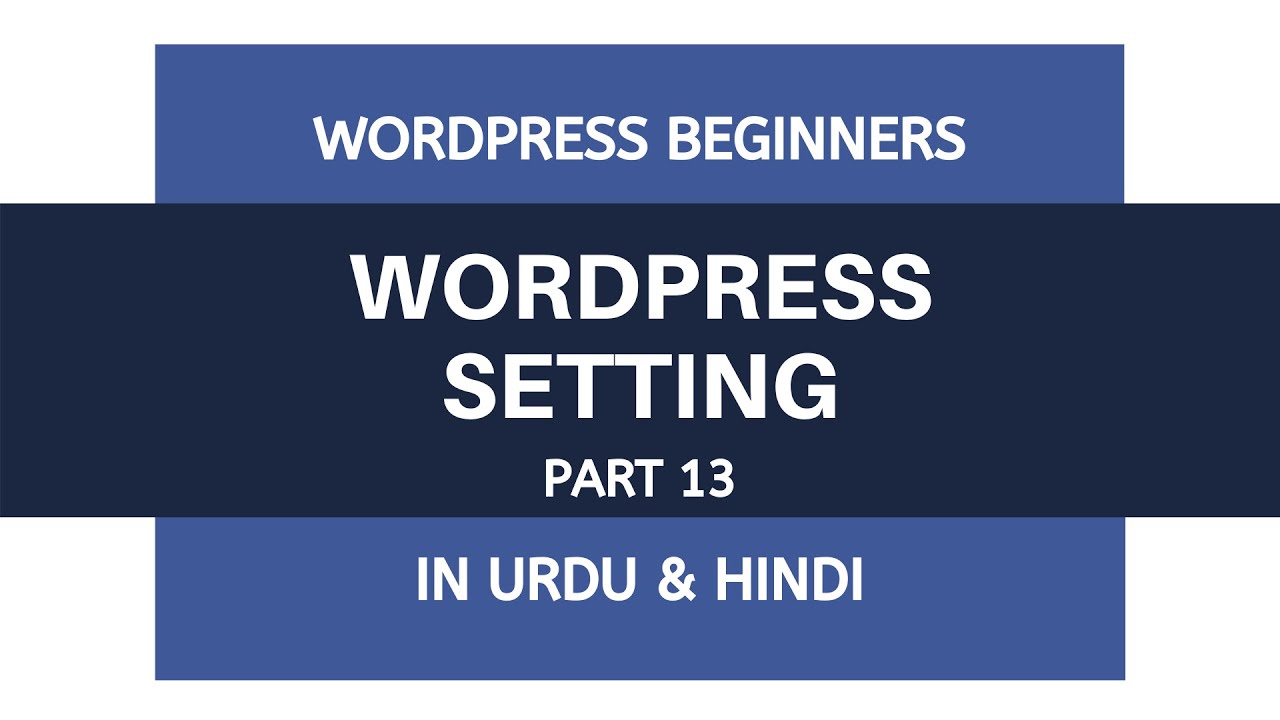 WordPress Basic Setting Full Video - Tutorial For Beginners | Urdu ...