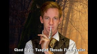 Ghost Sight: Tangled Threads - Final Trailer