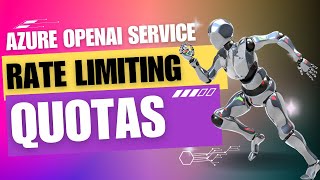 Azure OpenAI Service - Rate Limiting, Quotas, and throughput optimization