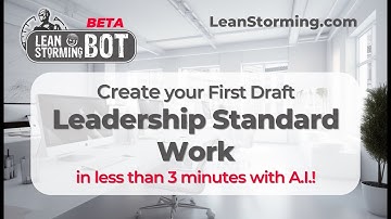 Build Your Lean Six Sigma Leadership Standard Works in Under 3 Minutes with LeanStorming AI Chatbot