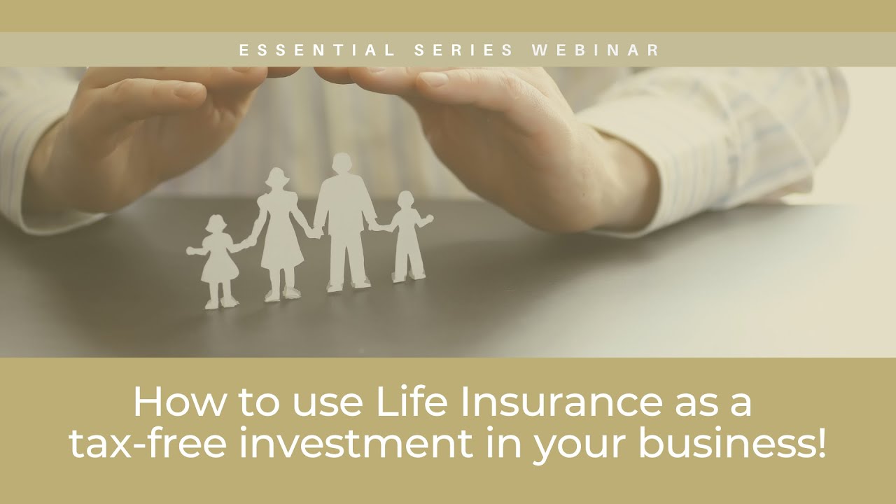 How to use Life Insurance as a Tax-Free Investment in Your Business