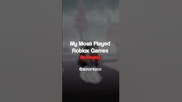 my most played roblox games