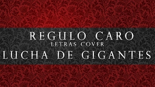 (Letra) Lucha de gigantes - Regulo Caro (Cover)