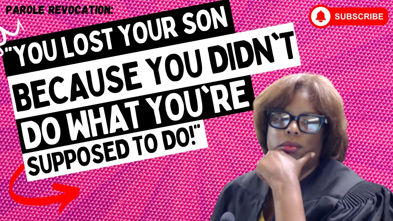 Probation Revocation: “You Lost Your Son Because You Didn’t Do What You’re Supposed To Do!”