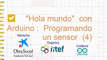 "Hola mundo (4)". Programación de sensores. Aprende Pensamiento Computacional con Arduino.