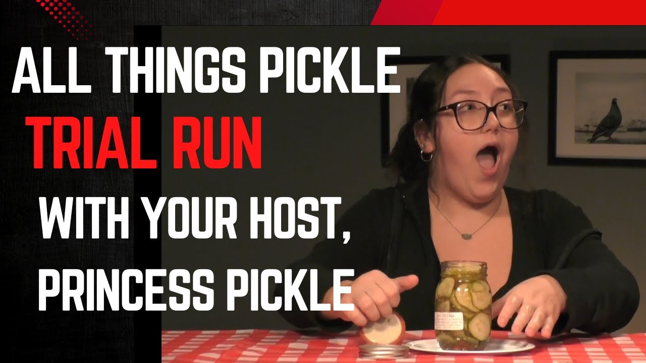 All Things Pickle | *Trial Run Ep*