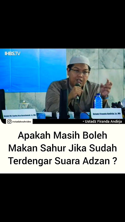 Makan Sahur Ketika Mendengar Adzan? Ustadz Firanda Hafizhahullah